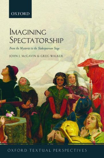 Imagining Spectatorship: From the Mysteries to the Shakespearean Stage