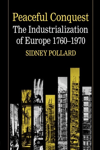 Peaceful Conquest The Industrialization of Europe, 1760-1970