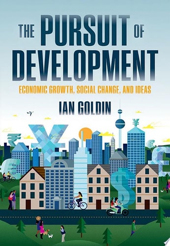 The Pursuit of Development Economic Growth, Social Change, and Ideas