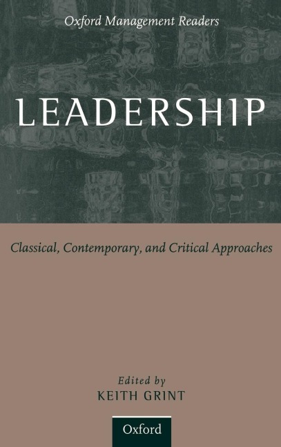Leadership: Classical, Contemporary, and Critical Approaches