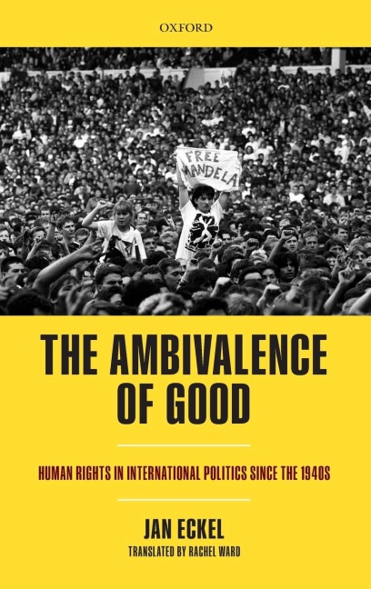 Ambivalence of Good: Human Rights in International Politics Since the 1940s