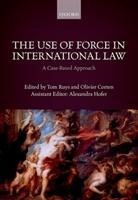Use of Force in International Law: A Case-Based Approach