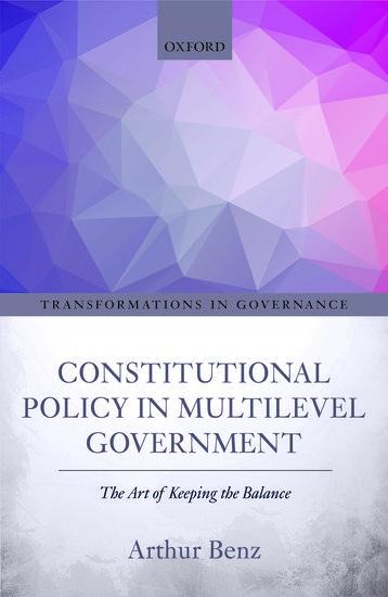 Constitutional Policy in Multilevel Government: The Art of Keeping the Balance