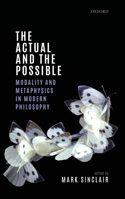 Actual and the Possible: Modality and Metaphysics in Modern Philosophy