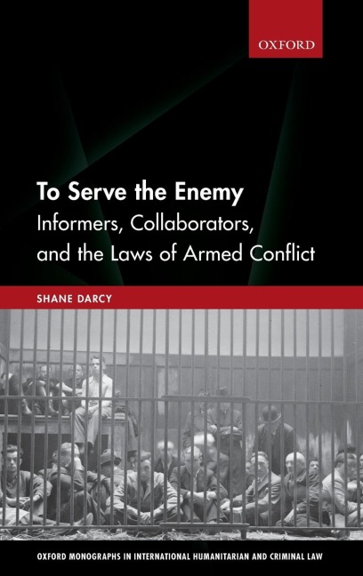To Serve the Enemy: Informers, Collaborators, and the Laws of Armed Conflict