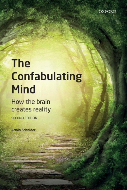 Confabulating Mind: How the Brain Creates Reality
