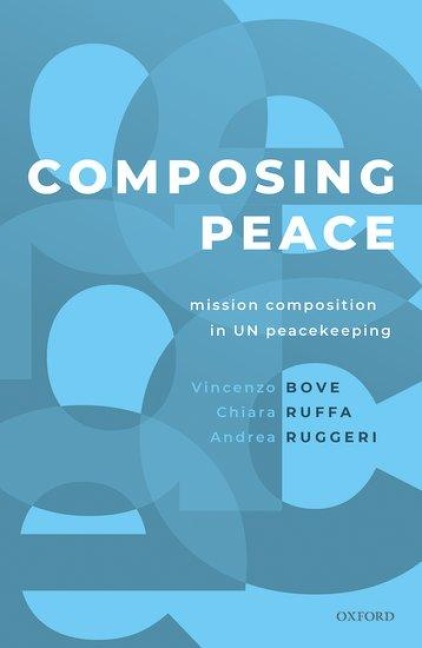 Composing Peace: Mission Composition in Un Peacekeeping