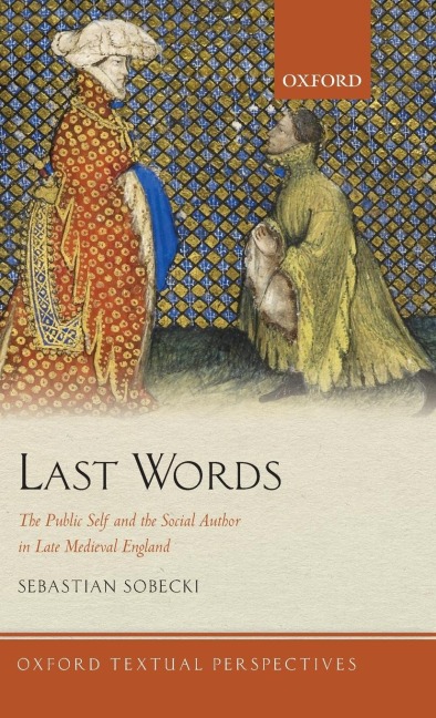 Last Words: The Public Self and the Social Author in Late Medieval England