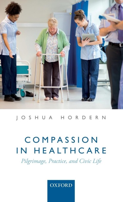 Compassion in Healthcare: Pilgrimage, Practice, and Civic Life