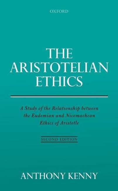 Aristotelian Ethics: A Study of the Relationship Between the Eudemian and Nicomachean Ethics of Aristotle