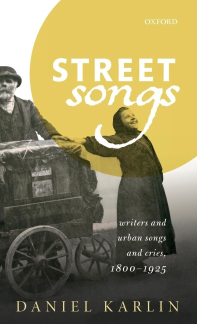 Street Songs: Writers and Urban Songs and Cries, 1800-1925