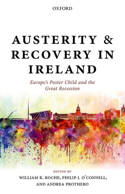 Austerity and Recovery in Ireland: Europes Poster Child and the Great Recession