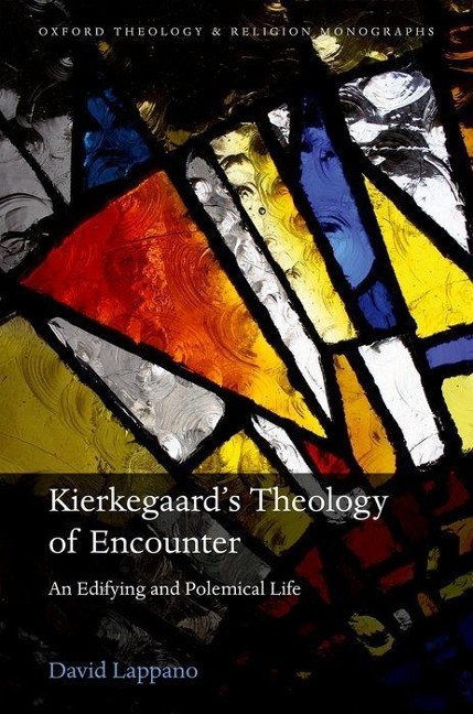 Soren Kierkegaards Theology of Encounter: An Edifying and Polemical Life