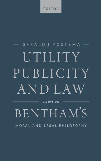 Utility, Publicity, and Law: Essays on Benthams Moral and Legal Philosophy