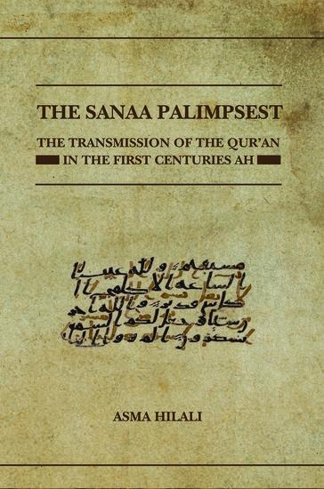 The Sanaa Palimpsest: The Transmission of the Qur'an in the First Centuries Ah