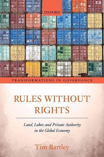 Rules Without Rights: Land, Labor, and Private Authority in the Global Economy