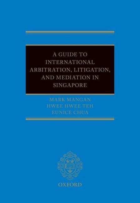 A Guide to Int Arb, Litigation, and Mediation in Singapore