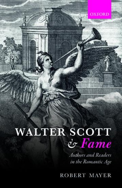 Walter Scott and Fame: Authors and Readers in the Romantic Age