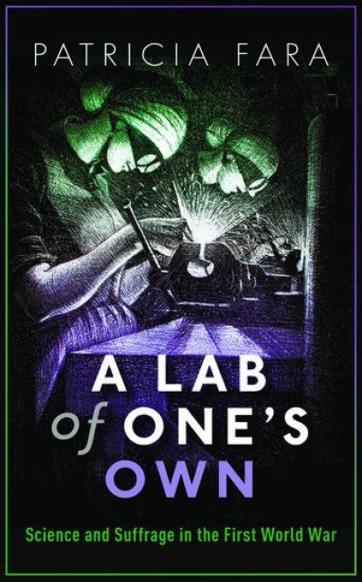 Lab of Ones Own: Science and Suffrage in the First World War