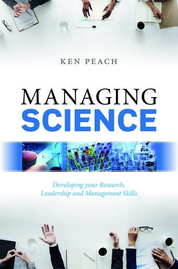 Managing Science: Developing Your Research, Leadership and Management Skills