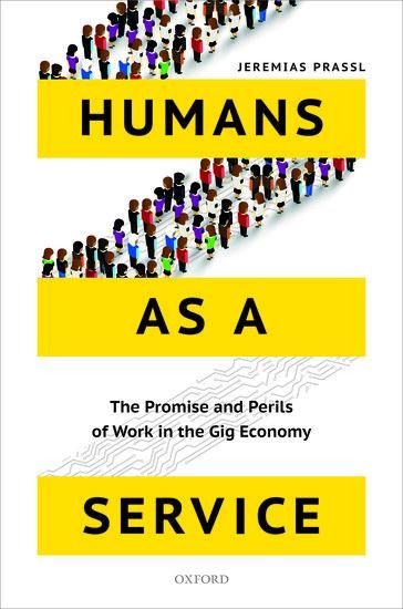 Humans as a Service: The Promise and Perils of Work in the Gig Economy