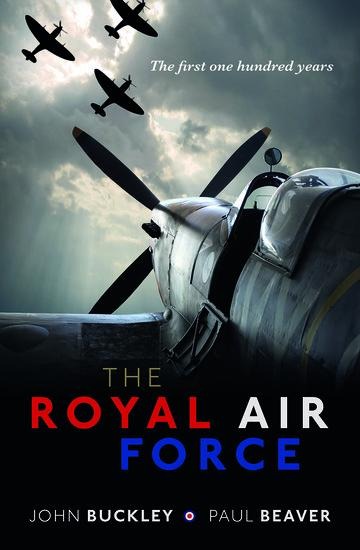 The Royal Air Force: The First One Hundred Years