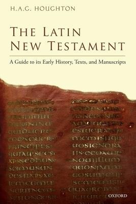 Latin New Testament: A Guide to Its Early History, Texts, and Manuscripts