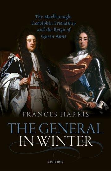 General in Winter: The Marlborough-Godolphin Friendship and the Reign of Anne