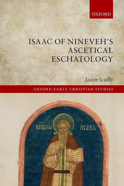 Isaac of Ninevehs Ascetical Eschatology