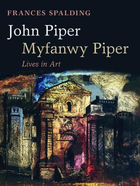 John Piper, Myfanwy Piper: A Biography