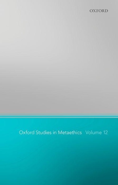 Oxford Studies in Metaethics 12