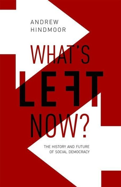 Whats Left Now?: The History and Future of Social Democracy