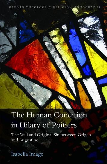 The Human Condition in Hilary of Poitiers: The Will and Original Sin Between Origen and Augustine