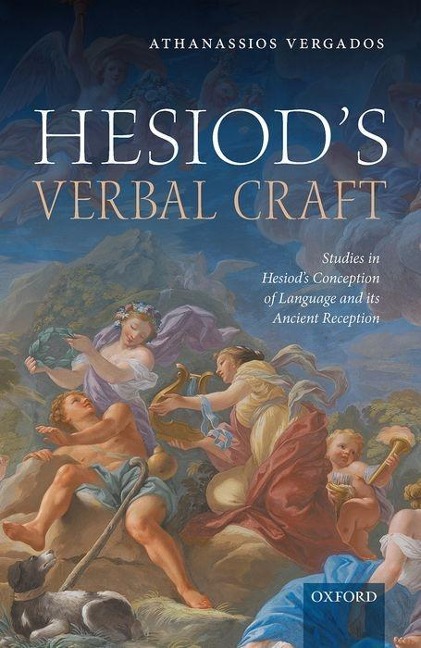 Hesiod's Verbal Craft: Studies in Hesiod's Conception of Language and Its Ancient Reception