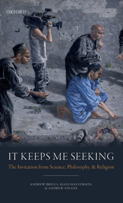 It Keeps Me Seeking: The Invitation from Science, Philosophy and Religion