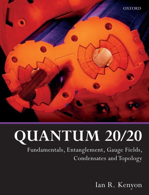 Quantum 20/20: Fundamentals, Entanglement, Gauge Fields, Condensates and Topology