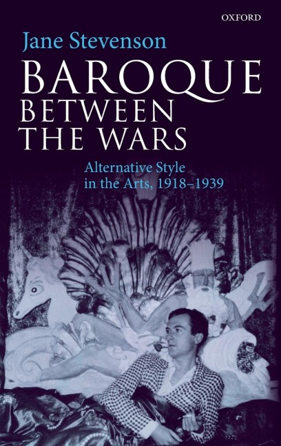 Baroque Between the Wars: Alternative Style in the Arts, 1918-1939