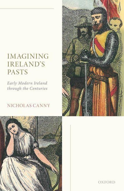 Imagining Irelands Pasts: Early Modern Ireland through the Centuries