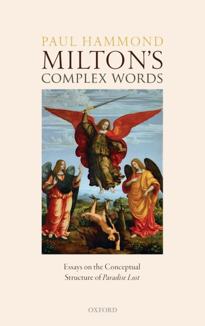 Miltons Complex Words: Essays on the Conceptual Structure of Paradise Lost