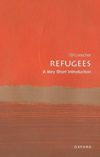 Refugees: A Very Short Introduction: A Very Short Introduction