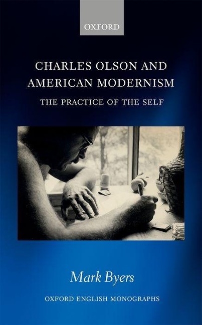 Charles Olson and American Modernism: The Practice of the Self