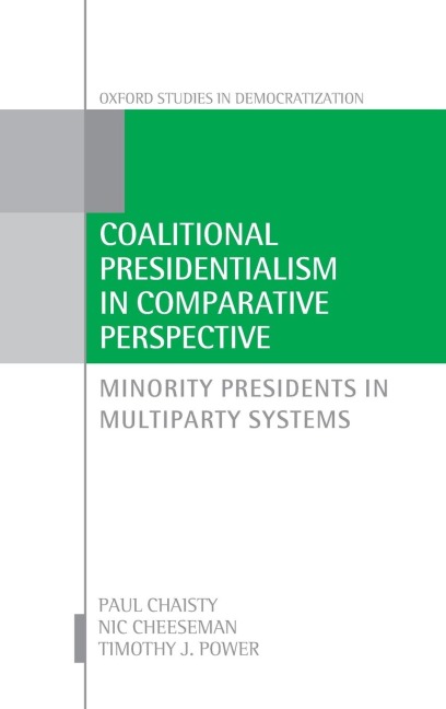 Coalitional Presidentialism in Comparative Perspective: Minority Presidents in Multiparty Systems