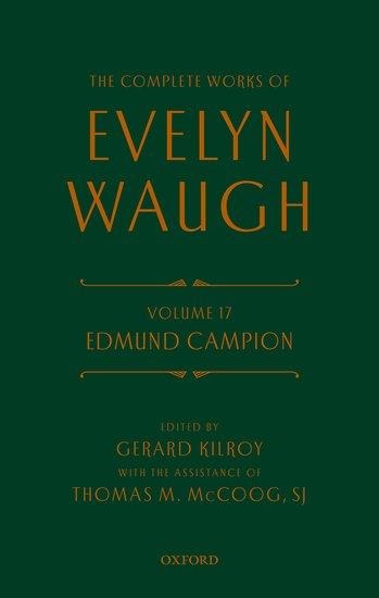 Complete Works of Evelyn Waugh: Edmund Campion: Volume 17