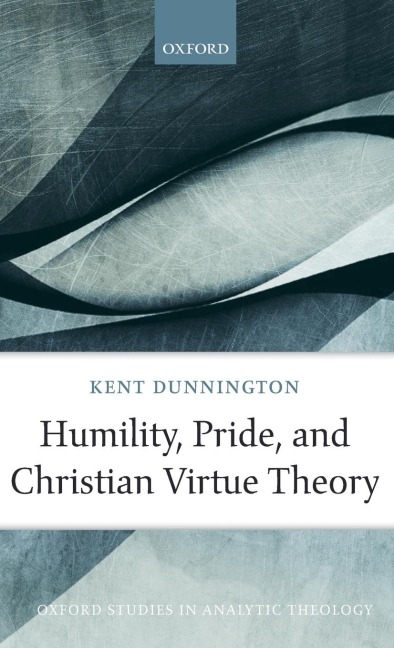 Humility, Pride, and Christian Virtue Theory