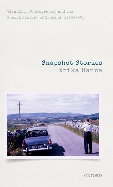 Snapshot Stories: Visuality, Photography, and the Social History of Ireland, 1922-2000