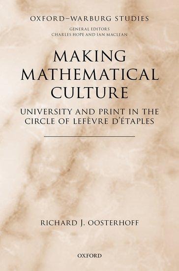Making Mathematical Culture: University and Print in the Circle of LeFevre dEtaples