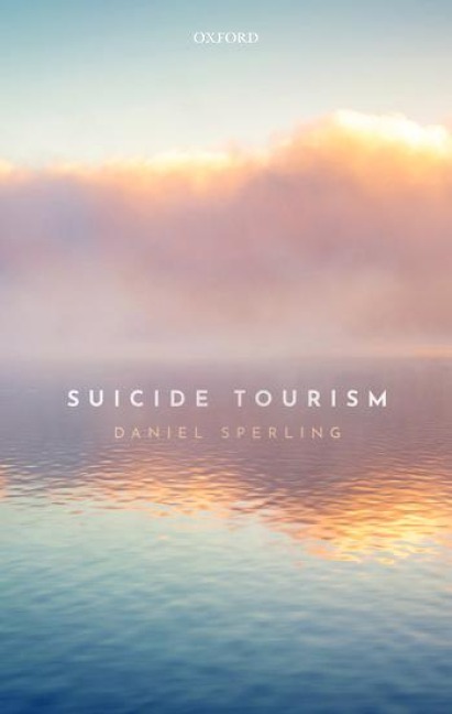 Suicide Tourism: Understanding the Legal, Philosophical, and Socio-Political Dimensions