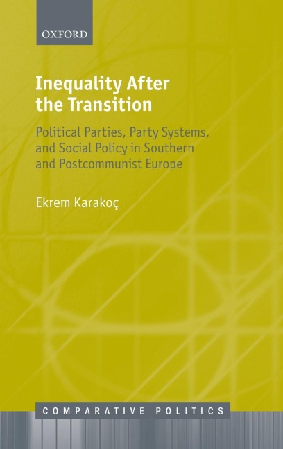 Inequality After the Transition: Political Parties, Party Systems, and Social Policy in Southern and Postcommunist Europe