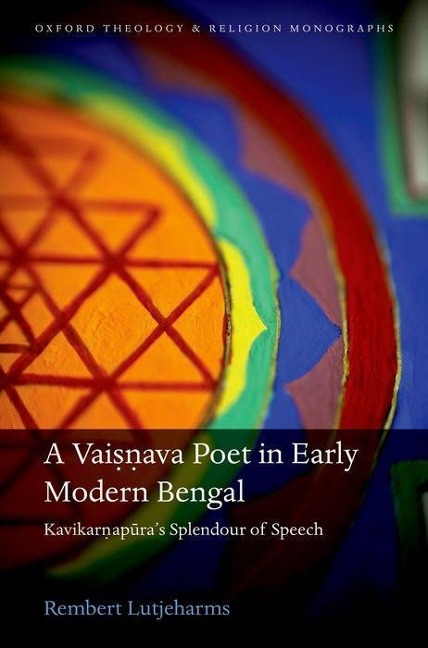 Vaisnava Poet in Early Modern Bengal: Kavikarnapuras Splendour of Speech