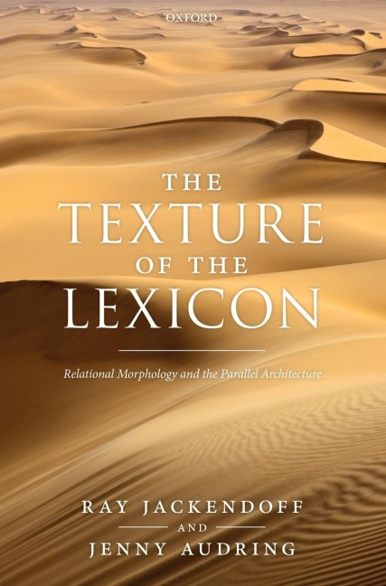 Texture of the Lexicon: Relational Morphology and the Parallel Architecture